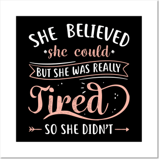 She Believed She Could But She Was Really Tired Posters and Art